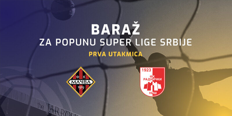 Prvi meč baraža FK Mačva – FK Radnički Niš