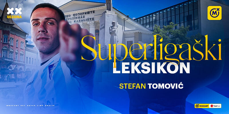Superligaški leksikon – Stefan Tomović
