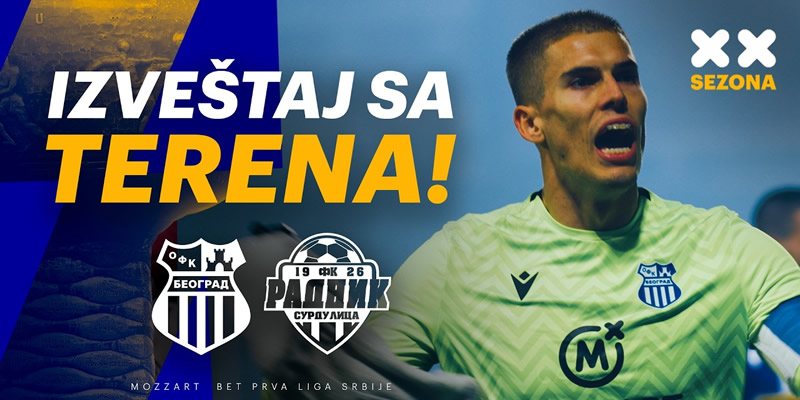 Izveštaj sa terena: OFK Beograd – Radnik