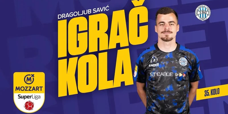 Najbolji igrač 35. kola Mozzart Bet Super lige Srbije – Dragoljub Savić